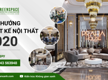 9 XU HƯỚNG THIẾT KẾ NỘI THẤT MỚI NHẤT NĂM 2020