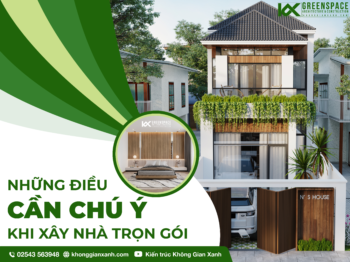 NHỮNG ĐIỀU CẦN LƯU Ý KHI XÂY NHÀ TRỌN GÓI