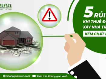 RỦI RO KHI THUÊ ĐƠN VỊ XÂY NHÀ TRỌN GÓI KÉM CHẤT LƯỢNG