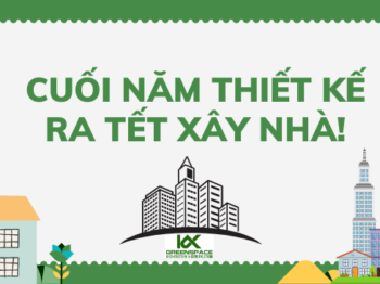 CUỐI NĂM THIẾT KẾ – RA TẾT XÂY NHÀ!