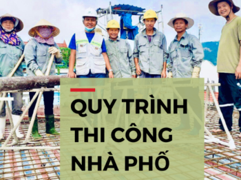 QUY TRÌNH THI CÔNG NHÀ PHỐ TẠI KHÔNG GIAN XANH