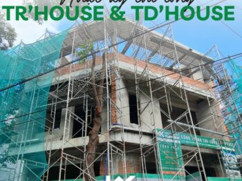THI CÔNG NHÀ PHỐ VÀ BIỆT THỰ HỒ CHÍ MINH | KHI TR’HOUSE VÀ TD HOUSE VỀ CHUNG MỘT PHƯỜNG